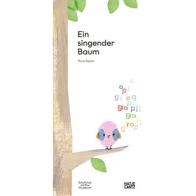 Ein singender Baum, Gebundene Ausgabe von Rose Apple, Hatje Cantz Verlag, 978-3-7757-6213-7