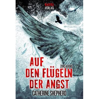 Auf den Flügeln der Angst / Zons-Thriller Band 4, Taschenbuch von Catherine Shepherd, Kafel Verlag, 978-3-944676-02-9