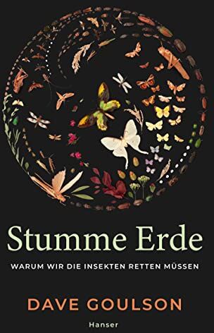 Dave Goulson - Stumme Erde: Warum wir die Insekten retten müssen - Preis vom 04.10.2026 03:51:26 h