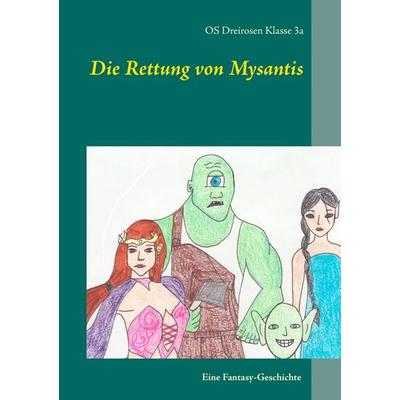 Die Rettung von Mysantis, Taschenbuch von , BoD – Books on Demand, 978-3-7357-8202-1