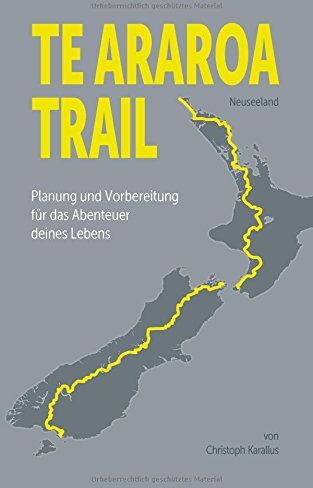 Christoph Karallus - Te Araroa Trail: Planung und Vorbereitung des Abenteuers deines Lebens - Preis vom 18.10.2026 15:28:09 h
