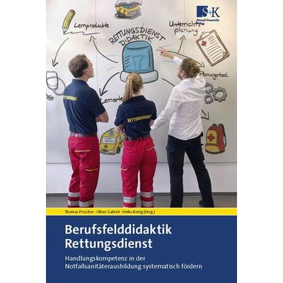 Berufsfelddidaktik Rettungsdienst, Taschenbuch von , Stumpf + Kossendey, 978-3-96461-047-8