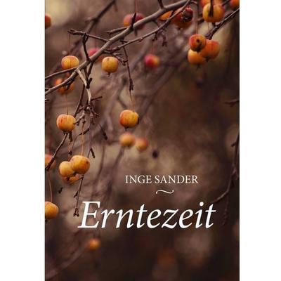 Erntezeit, Taschenbuch von Inge Sander, BoD – Books on Demand, 978-3-7504-1746-5