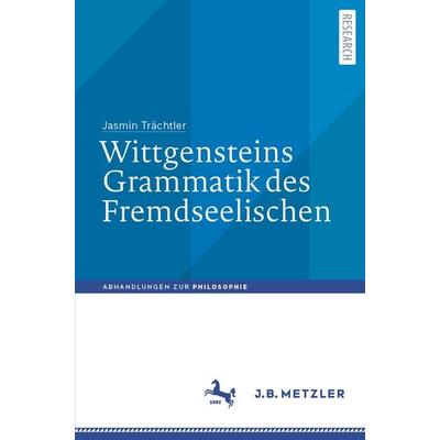 Wittgensteins Grammatik des Fremdseelischen, Taschenbuch von Jasmin Trächtler, Springer Berlin, 978-3-662-64708-0