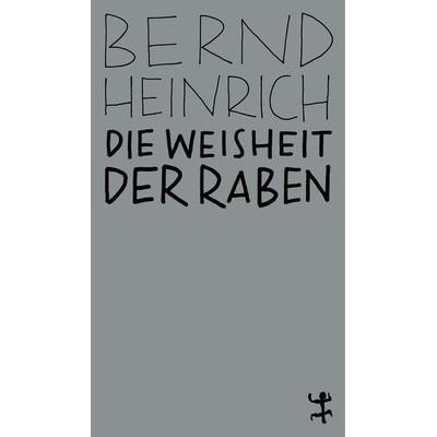 Die Weisheit der Raben, Taschenbuch von Bernd Heinrich, Matthes & Seitz, 978-3-95757-810-5