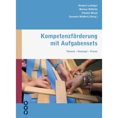 Kompetenzförderung mit Aufgabensets, Taschenbuch von Herbert Luthiger,Markus Wilhelm,Claudia Wespi,Susanne Wildhirt, Hep verlag