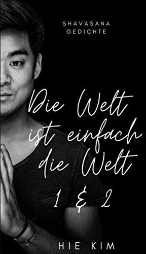 Hie Kim - Die Welt ist einfach die Welt 1 & 2: Gedanken für das Shavasana - Preis vom 16.10.2026 11:41:07 h