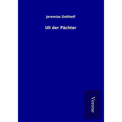Uli der Pächter, Taschenbuch von Jeremias Gotthelf, BoD - Books on Demand