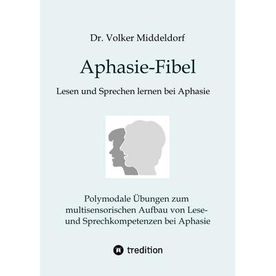 Aphasie-Fibel, Gebundene Ausgabe von Volker Middeldorf, Tredition, 978-3-384-57404-6