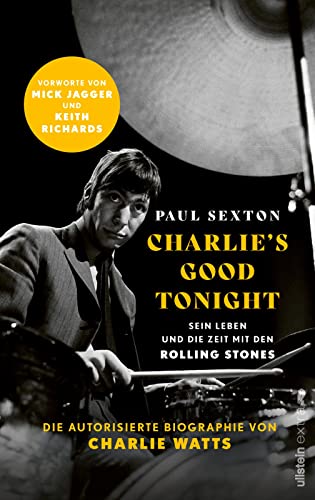 Paul Sexton - CHARLIE'S GOOD TONIGHT: Die autorisierte Biographie von Charlie Watts Der Drummer der Rolling Stones - Vorworte von Mick Jagger und Keith Richards - Preis vom 14.10.2026 23:07:16 h