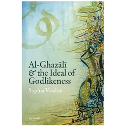 Al-Ghazālī and the Ideal of Godlikeness, Sachbücher von Sophia Vasalou