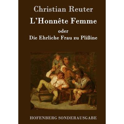 L'Honnête Femme oder Die Ehrliche Frau zu Plißine, Gebundene Ausgabe von Christian Reuter, Hofenberg, 978-3-8430-9821-2