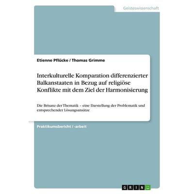 Interkulturelle Komparation differenzierter Balkanstaaten in Bezug auf religiöse Konflikte mit dem Ziel der Harmonisierung, Taschenbuch von Etienne