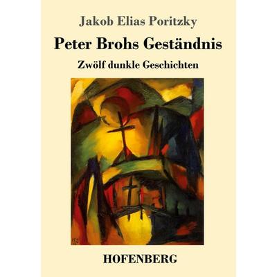 Peter Brohs Geständnis, Taschenbuch von Jakob Elias Poritzky, Hofenberg, 978-3-7437-3339-8