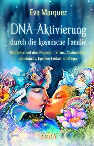 Eva Marquez - DNA-AKTIVIERUNG DURCH DIE KOSMISCHE FAMILIE: Kontakte mit den Plejaden, Sirius, Andromeda, Centaurus, Epsilon Eridani und Lyra - Preis vom 14.10.2026 23:07:16 h