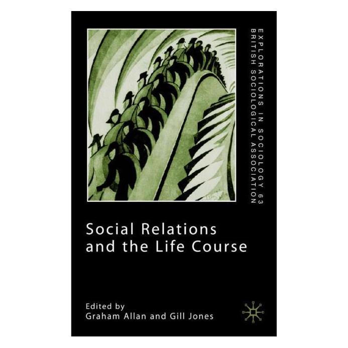 Palgrave Macmillan Uk Social Relations and the Life Course (Englisch, Hardcover, G. Allan Jones) (63040567)