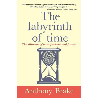 The Labyrinth of Time, Taschenbuch von Anthony Peake, Arcturus Publishing Limited, 978-1-398-86772-7