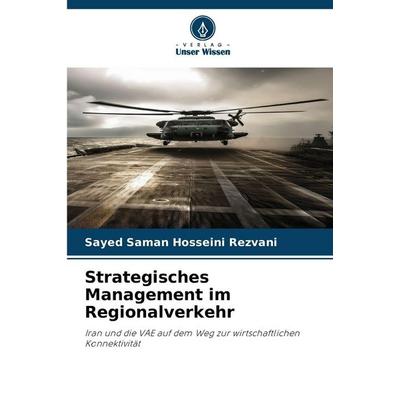 Strategisches Management im Regionalverkehr, Taschenbuch von Sayed Saman Hosseini Rezvani, Verlag Unser Wissen, 978-620-2-32883-8