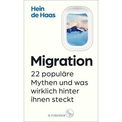 Migration, Gebundene Ausgabe von Hein de Haas, S. Fischer Verlag, 978-3-10-397534-5