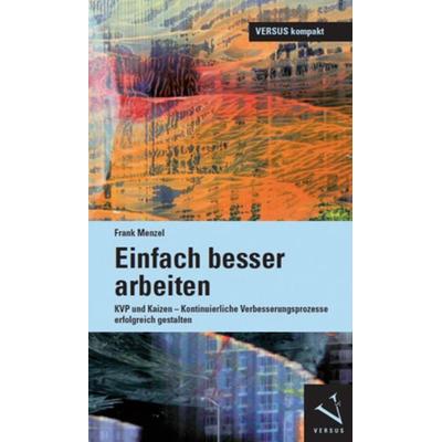 Einfach besser arbeiten, Taschenbuch von Frank Menzel, Versus, 978-3-03909-203-1