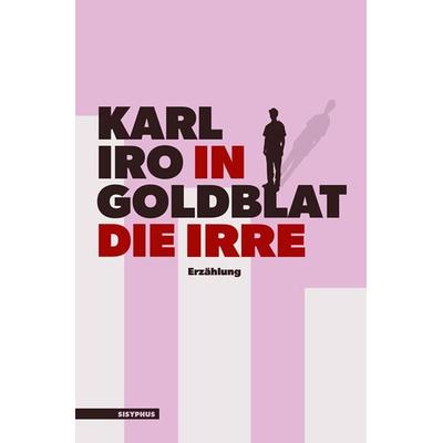 In die Irre, Taschenbuch von Karl Iro Goldblat, Sisyphus, 978-3-903125-90-2