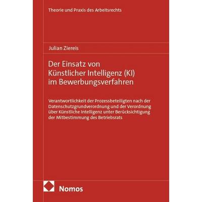 Der Einsatz von Künstlicher Intelligenz (KI) im Bewerbungsverfahren, Taschenbuch von Julian Ziereis, Nomos, 978-3-7560-3615-8