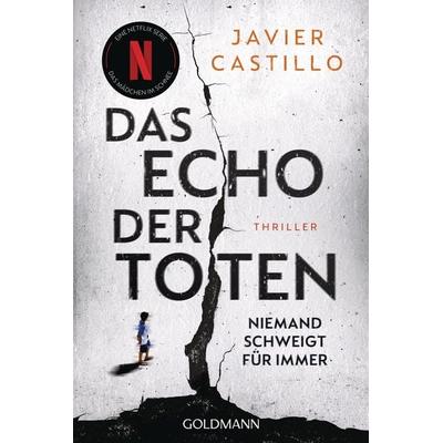 Das Echo der Toten - Niemand schweigt für immer, Taschenbuch von Javier Castillo, Goldmann, 978-3-442-49698-3