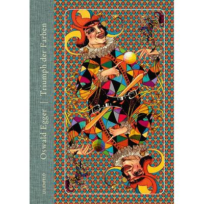 Triumph der Farben, Gebundene Ausgabe von Oswald Egger, Lilienfeld Verlag, 978-3-940357-73-1