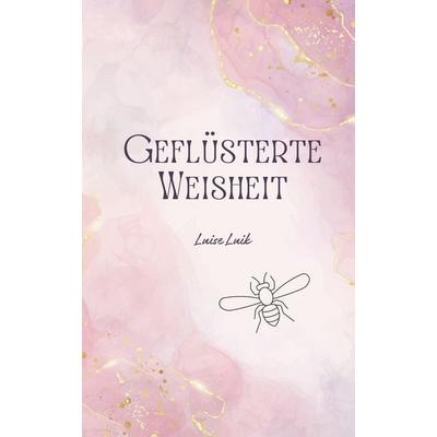 Geflüsterte Weisheit, Taschenbuch von Luise Luik, Swan Charm Publishing