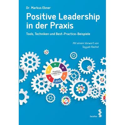 Positive Leadership in der Praxis, Taschenbuch von Markus Ebner, Facultas, 978-3-7089-2429-8