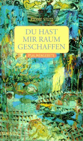 Pierre Stutz - Du hast mir Raum geschaffen - Preis vom 30.09.2026 22:30:23 h