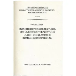 Entscheidungskorrekturen mit unbestimmter Wertung durch die klassische römische Jurisprudenz, Sachbücher von Tobias Kleiter