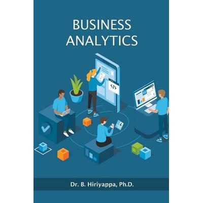 Business Analytics, Taschenbuch von B. Hiriyappa Ph. D., Hiriyappa B, 978-1-393-58815-3
