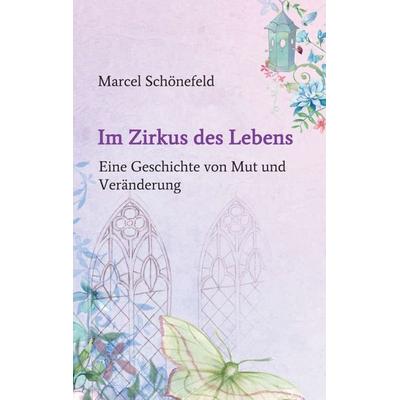 Im Zirkus des Lebens, Taschenbuch von Marcel Schönefeld, Tredition