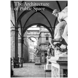 The Architecture of Public Space, Fachbücher von Marco Biraghi, Maria Claudia Clemente, Labics, Francesco Isidori