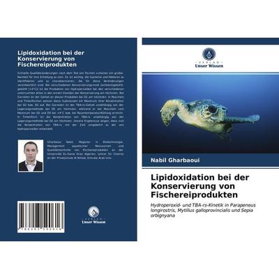 Lipidoxidation bei der Konservierung von Fischereiprodukten, Taschenbuch von Nabil Gharbaoui, Verlag Unser Wissen, 978-620-3-59061-6