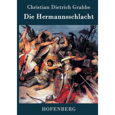 Die Hermannsschlacht, Gebundene Ausgabe von Christian Dietrich Grabbe, BoD - Books on Demand, 978-3-8430-7441-4