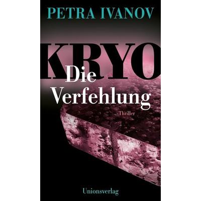 KRYO – Die Verfehlung, Taschenbuch von Petra Ivanov, Unionsverlag