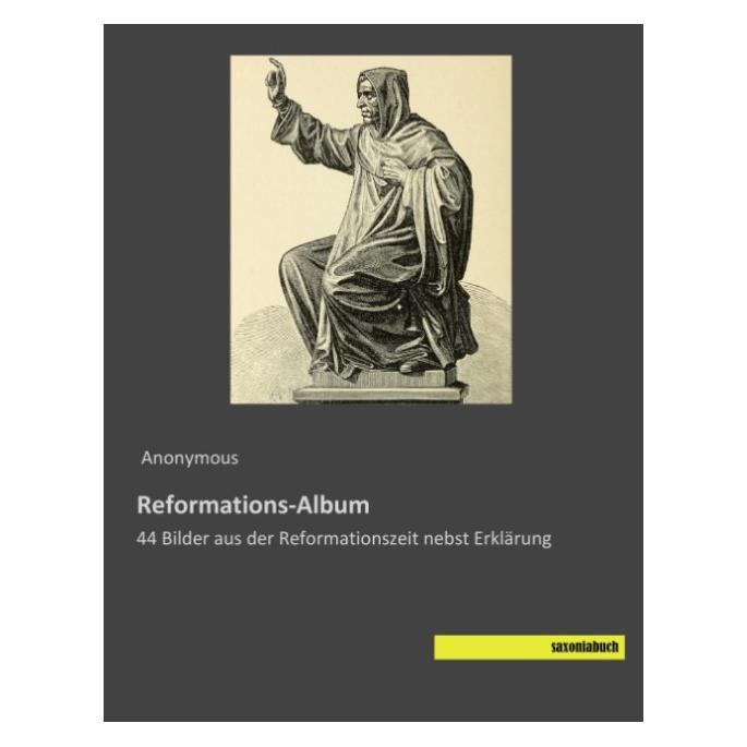 Saxoniabuch.De Reformations-Album (Deutsch, Softcover, Anonymous) (55577282)