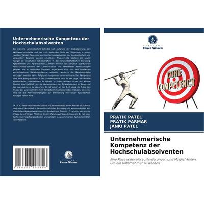 Unternehmerische Kompetenz der Hochschulabsolventen, Taschenbuch von Pratik Patel,Pratik Parmar,Janki Patel, Verlag Unser Wissen, 978-620-7-59360-6