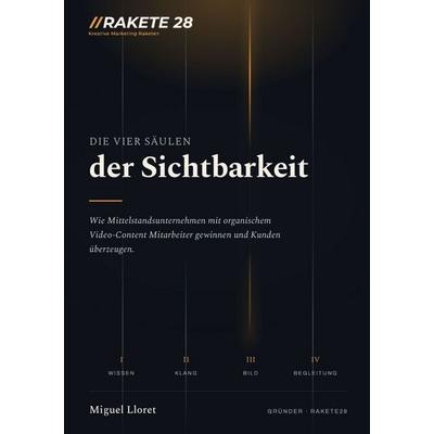 Die vier Säulen der Sichtbarkeit, Taschenbuch von Miguel Lloret, Epubli, 978-3-565-52692-5