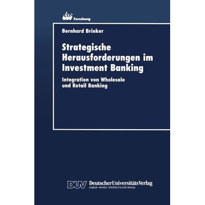 Strategische Herausforderungen im Investment Banking, Taschenbuch von Bernhard Brinker, Deutscher Universitätsverlag, 978-3-8244-0399-8