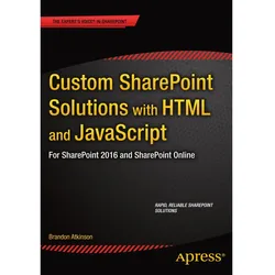 Custom SharePoint Solutions with HTML and JavaScript, Fachbücher von Brandon Atkinson