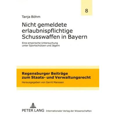 Nicht gemeldete erlaubnispflichtige Schusswaffen in Bayern, Taschenbuch von Tanja Böhm, Peter Lang GmbH, Internationaler Verlag der Wissenschaften,