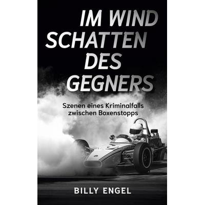 Im Windschatten des Gegners, Taschenbuch von Billy Engel, BoD – Books on Demand, 978-3-8192-2011-1