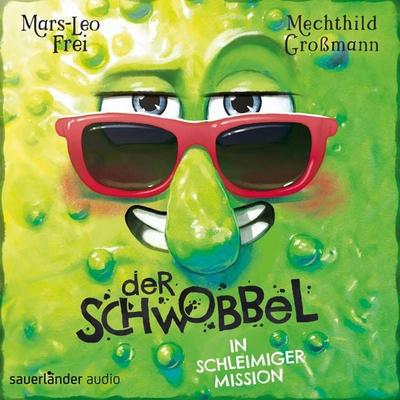Der Schwobbel in schleimiger Mission - Mars-Leo Frei, Audio, 9783732488599