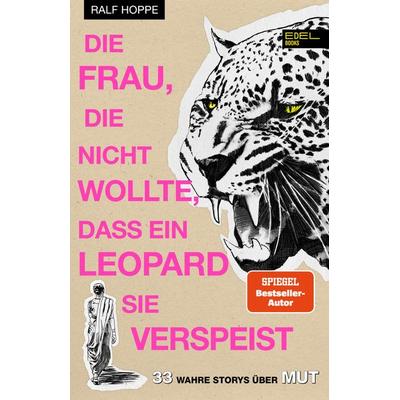 Die Frau, die nicht wollte, dass ein Leopard sie verspeist, Taschenbuch von Ralf Hoppe, Edel Books - ein Verlag der Edel Verlagsgruppe