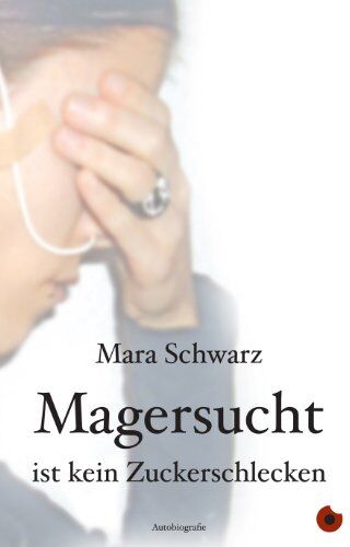 Mara Schwarz - Magersucht ist kein Zuckerschlecken - Preis vom 11.10.2026 15:43:13 h