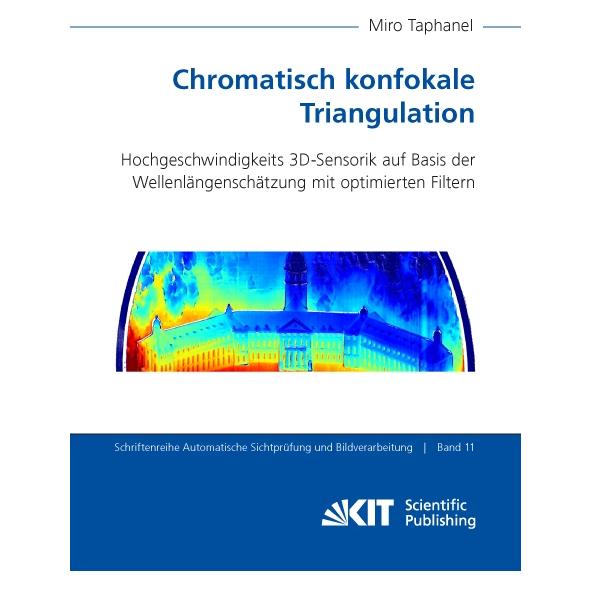 KIT Scientific Publishing Chromatisch konfokale Triangulation - Hochgeschwindigkeits 3D-Sensorik auf Basis der Wellenlängensch (Deutsch, Softcover, Miro Taphanel) (55997318)