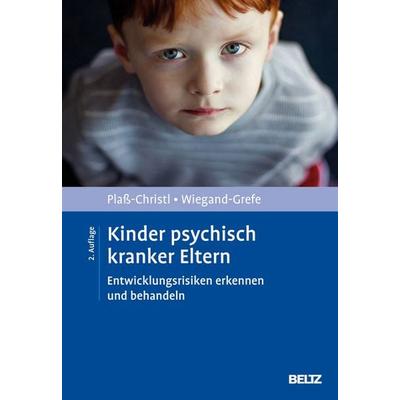 Kinder psychisch kranker Eltern, Gebundene Ausgabe von Angela Plass-Christl,Silke Wiegand-Grefe, Beltz Verlagsgruppe GmbH & Co. KG, 978-3-621-29118-7